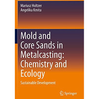 Mold and Core Sands in Metalcasting: Chemistry and Ecology: Sustainable Developm [Paperback]