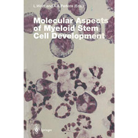 Molecular Aspects of Myeloid Stem Cell Development [Paperback]