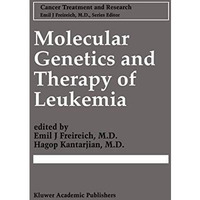 Molecular Genetics and Therapy of Leukemia [Hardcover]