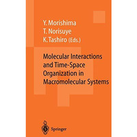 Molecular Interactions and Time-Space Organization in Macromolecular Systems: Pr [Paperback]