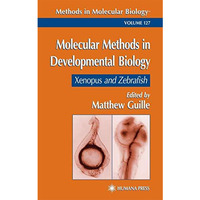 Molecular Methods in Developmental Biology: Xenopus and Zebrafish [Hardcover]