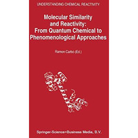 Molecular Similarity and Reactivity: From Quantum Chemical to Phenomenological A [Paperback]