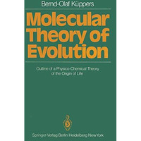 Molecular Theory of Evolution: Outline of a Physico-Chemical Theory of the Origi [Paperback]