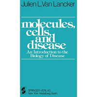 Molecules, Cells, and Disease: An Introduction to the Biology of Disease [Paperback]