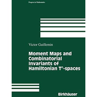 Moment Maps and Combinatorial Invariants of Hamiltonian Tn-spaces [Paperback]