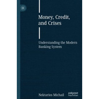 Money, Credit, and Crises: Understanding the Modern Banking System [Paperback]