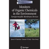 Monitors of Organic Chemicals in the Environment: Semipermeable Membrane Devices [Paperback]