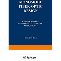 Monomode Fiber-Optic Design: With Local-Area and Long-Haul Network Applications [Paperback]