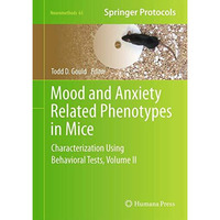 Mood and Anxiety Related Phenotypes in Mice: Characterization Using Behavioral T [Hardcover]