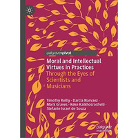 Moral and Intellectual Virtues in Practices: Through the Eyes of Scientists and  [Hardcover]