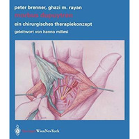 Morbus Dupuytren: Ein chirurgisches Therapiekonzept [Paperback]