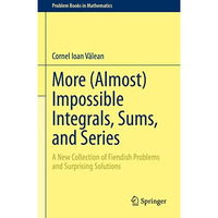 More (Almost) Impossible Integrals, Sums, and Series: A New Collection of Fiendi [Hardcover]