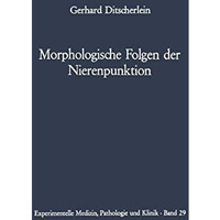 Morphologische Folgen der Nierenpunktion: Tierexperimentelle und humanpathologis [Paperback]