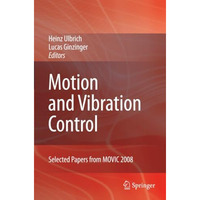 Motion and Vibration Control: Selected Papers from MOVIC 2008 [Paperback]