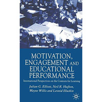 Motivation, Engagement and Educational Performance: International Perspectives o [Paperback]