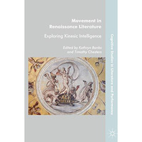 Movement in Renaissance Literature: Exploring Kinesic Intelligence [Hardcover]