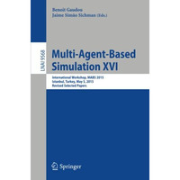 Multi-Agent Based Simulation XVI: International Workshop, MABS 2015, Istanbul, T [Paperback]