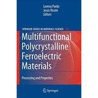 Multifunctional Polycrystalline Ferroelectric Materials: Processing and Properti [Paperback]