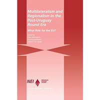 Multilateralism and Regionalism in the Post-Uruguay Round Era: What Role for the [Paperback]