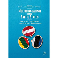 Multilingualism in the Baltic States: Societal Discourses and Contact Phenomena [Hardcover]