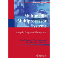 Multimedia Multiprocessor Systems: Analysis, Design and Management [Hardcover]