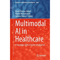 Multimodal AI in Healthcare: A Paradigm Shift in Health Intelligence [Hardcover]