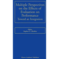 Multiple Perspectives on the Effects of Evaluation on Performance: Toward an Int [Hardcover]