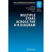 Multiple Stars across the H-R Diagram: Proceedings of the ESO Workshop held in G [Hardcover]