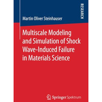 Multiscale Modeling and Simulation of Shock Wave-Induced Failure in Materials Sc [Paperback]