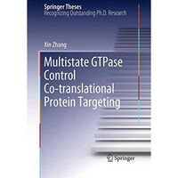 Multistate GTPase Control Co-translational Protein Targeting [Paperback]