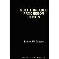 Multithreaded Processor Design [Hardcover]