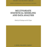 Multivariate Statistical Modeling and Data Analysis: Proceedings of the Advanced [Paperback]