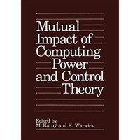 Mutual Impact of Computing Power and Control Theory [Paperback]