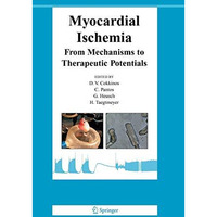 Myocardial Ischemia: From Mechanisms to Therapeutic Potentials [Hardcover]