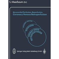 Myocardial Perfusion, Reperfusion, Coronary Venous Retroperfusion [Paperback]