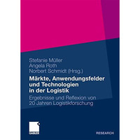 M?rkte, Anwendungsfelder und Technologien in der Logistik: Ergebnisse und Reflex [Hardcover]