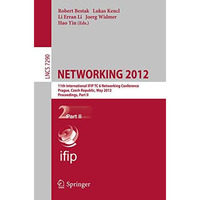 NETWORKING 2012: 11th International IFIP TC 6 Networking Conference, Prague, Cze [Paperback]