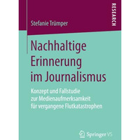 Nachhaltige Erinnerung im Journalismus: Konzept und Fallstudie zur Medienaufmerk [Paperback]