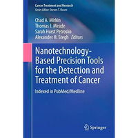 Nanotechnology-Based Precision Tools for the Detection and Treatment of Cancer [Hardcover]