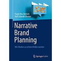 Narrative Brand Planning: Wie Marken zu echten Helden werden [Hardcover]