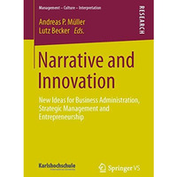 Narrative and Innovation: New Ideas for Business Administration, Strategic Manag [Paperback]