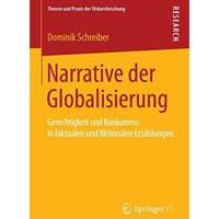 Narrative der Globalisierung: Gerechtigkeit und Konkurrenz in faktualen und fikt [Paperback]