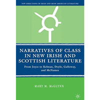 Narratives of Class in New Irish and Scottish Literature: From Joyce to Kelman,  [Hardcover]