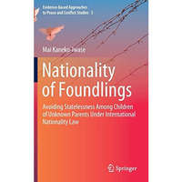 Nationality of Foundlings: Avoiding Statelessness Among Children of Unknown Pare [Hardcover]