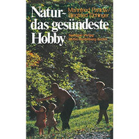 Natur  das ges?ndeste Hobby [Paperback]