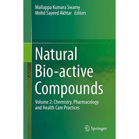 Natural Bio-active Compounds: Volume 2: Chemistry, Pharmacology and Health Care  [Hardcover]