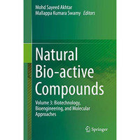 Natural Bio-active Compounds: Volume 3: Biotechnology, Bioengineering, and Molec [Hardcover]