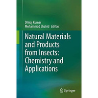 Natural Materials and Products from Insects: Chemistry and Applications [Hardcover]