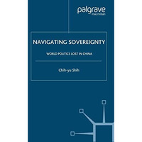 Navigating Sovereignty: World Politics Lost in China [Paperback]