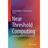 Near Threshold Computing: Technology, Methods and Applications [Hardcover]